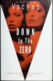 book cover of Down in the zero by Andrew Vachss