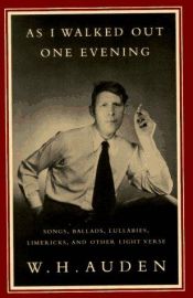 book cover of As I walked out one evening: songs, ballads, lullabies, limericks, and other light verse by W. H. Auden