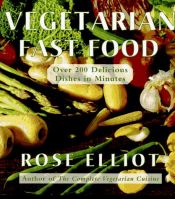 book cover of Vegetarian Fast Food: Over 200 Delicious Dishes in Minutes by Rose Elliot