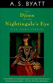 book cover of The Djinn in the Nightingale's Eye by A. S. Byatt