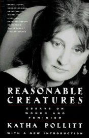 book cover of Reasonable Creatures by Katha Pollitt