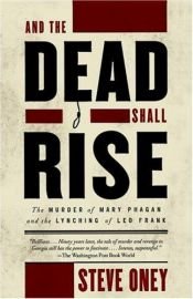 book cover of And The Dead Shall Rise by Steve Oney