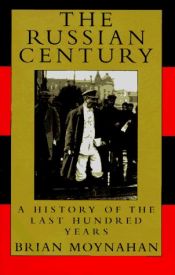 book cover of De eeuw van Rusland : de geschiedenis van een wereldmacht by Brian Moynahan