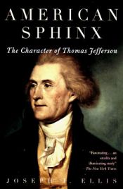 book cover of American Sphinx: The Character of Thomas Jefferson by Joseph Ellis