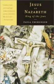 book cover of Jesus of Nazareth, King of the Jews by Paula Fredriksen