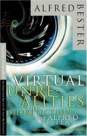 book cover of Virtual Unrealities : the short fiction of Alfred Bester by Alfred Bester
