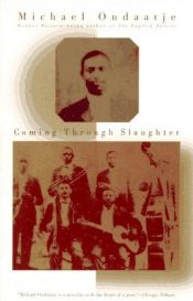 book cover of Coming Through Slaughter by Adelheid Dormagen|Michael Ondaatje