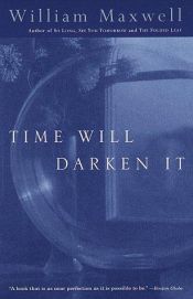 book cover of Time Will Darken It by William Maxwell