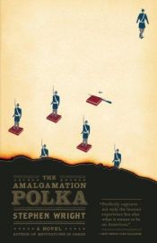 book cover of The Amalgamation Polka by Stephen Wright