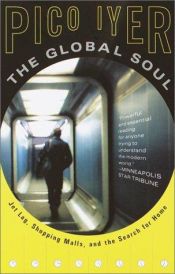 book cover of The global soul : jet lag, shopping malls, and the search for home by Pico Iyer