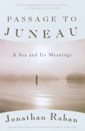 book cover of Passage to Juneau: A Sea and Its Meanings by Jonathan Raban