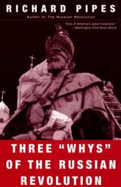 book cover of Three "whys" of the Russian Revolution by Richard Pipes