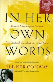 book cover of In Her Own Words: Women's Memoirs from Australia, New Zealand, Canada, and the United States by Jill Ker Conway