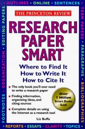 book cover of Princeton Review: Research Paper Smart: Where to Find It, How to Write It, How to Cite It (Princeton Review) by Princeton Review