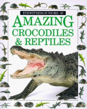 book cover of Amazing Crocodiles and Reptiles (Eyewitness Juniors) by DK Publishing