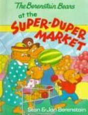 book cover of The Berenstain Bears at the Super-Duper Market by Stan Berenstain