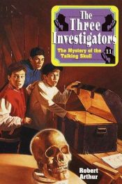 book cover of The Mystery of the Talking Skull (The Three Investigators Mystery Series, Volume 11) by Robert Arthur, Jr.