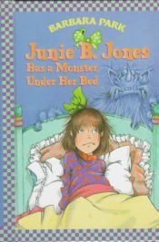 book cover of Junie B. Jones Has a Monster Under Her Bed (Junie B. Jones, #8) by Barbara Park