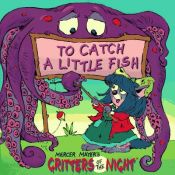 book cover of Critters of the Night: To Catch a Little Fish by Mercer Mayer