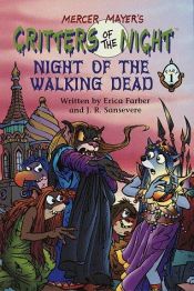 book cover of Night of the Walking Dead, Part (Critters of the Night) by Mercer Mayer