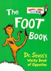 book cover of 3 The Foot Book: Dr. Seuss's Wacky Book of Opposites (Bright & Early Board Books(TM)) by Dr. Seuss