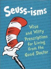 book cover of Seuss-isms: wise and witty prescriptions for living from the good doctor (Life Favors) by Dr. Seuss