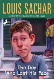 book cover of The Boy Who Lost His Face by Louis Sachar