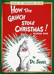 book cover of How the Grinch stole christmas! coloring book: special 40th anniversary edition by Dr. Seuss