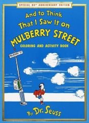 book cover of And to Think That I Saw It on Mulberry Street Coloring and Activity Book: Special 60th Anniversary Edition by Dr. Seuss