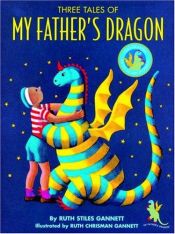 book cover of Three Tales of My Father's Dragon : My Father's Dragon, Elmer and the Dragon, and The Dragons of Blueland by Ruth Stiles Gannett