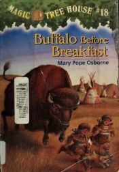 book cover of Magic Tree House, Book 18: BUFFALO BEFORE BREAKFAST by Mary Pope Osborne