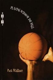 book cover of Playing Without the Ball by Rich Wallace