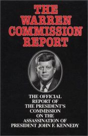 book cover of The Warren Commission Report: The Official Report of the President's Commission on the Assassination of President John F by United States. Warren Commission.
