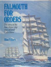 book cover of Falmouth for orders: the Story of the Last Clipper Ship Race around Cape Horn by Alan Villiers