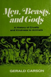 book cover of Men, Beasts and Gods: A History of Cruelty and Kindness to Animals by Gerald Carson