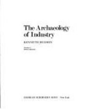 book cover of The archaeology of industry by Kenneth Hudson