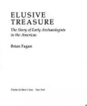 book cover of Elusive Treasure: the story of early archaeologists in the Americas by Brian M. Fagan