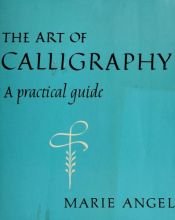 book cover of Art of Calligraphy by Marie Angel