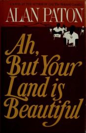 book cover of Ah, But Your Land Is Beautiful by Alan Paton