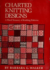 book cover of Charted Knitting Designs : A Third Treasury of Knitting Patterns by Barbara G. Walker