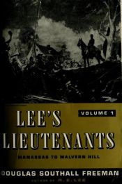 book cover of Lee's Lieutenants, A Study in Command, Volume I: Manassas to Malvern Hill by Douglas Southall Freeman
