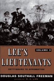 book cover of Lee's Lieutenants : A Study in Command : Volume 3 : Gettysburg to Appamatox by Douglas Southall Freeman
