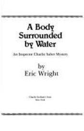 book cover of A body surrounded by water : an Inspector Charlie Salter mystery by Eric Wright