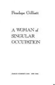 book cover of A woman of singular occupation by Penelope Gilliatt
