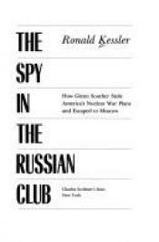 book cover of The spy in the Russian club : how Glenn Souther stole America's nuclear war plans and escaped to Moscow by Ronald Kessler