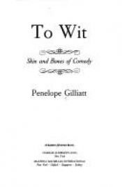 book cover of To Wit: Skin and Bones of Comedy by Penelope Gilliatt