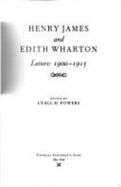 book cover of Henry James and Edith Wharton: Letters : 1900-1915 by Henry James