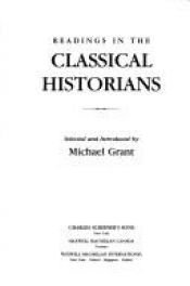 book cover of Readings in the Classical Historians by Michael Grant