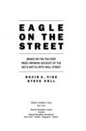 book cover of Eagle on the Street: Based on the Pulitzer Prize-Winning Account of the Sec's Battle With Wall Street by David A. Vise