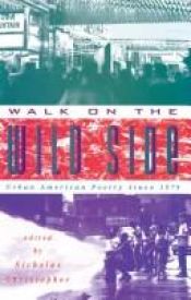 book cover of Walk on the wild side : urban American poetry since 1975 by Nicholas Christopher